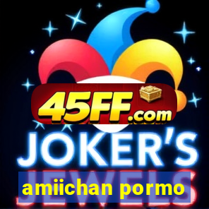 amiichan pormo